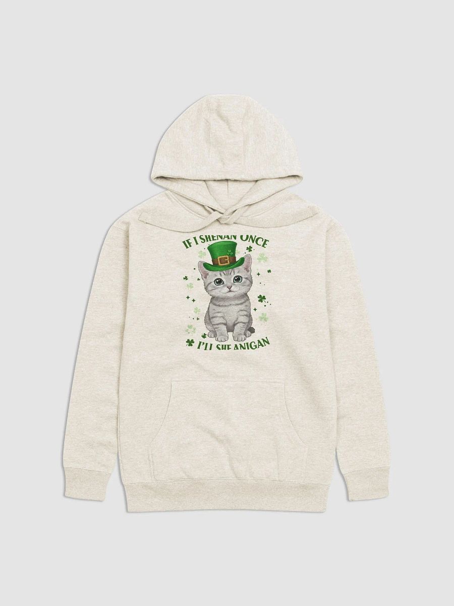 If I Shenan Once, I’ll Shenanigan - Cute St. Patrick’s Day Cat Hoodie product image (7)