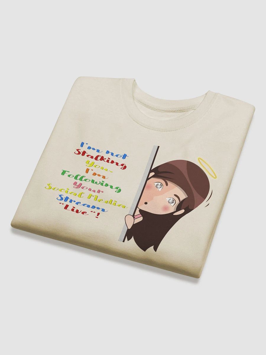 I Am Not Stalking You, I Am Following You Live Sweatshirt product image (25)