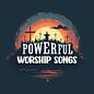 PowerFul Worship Songs
