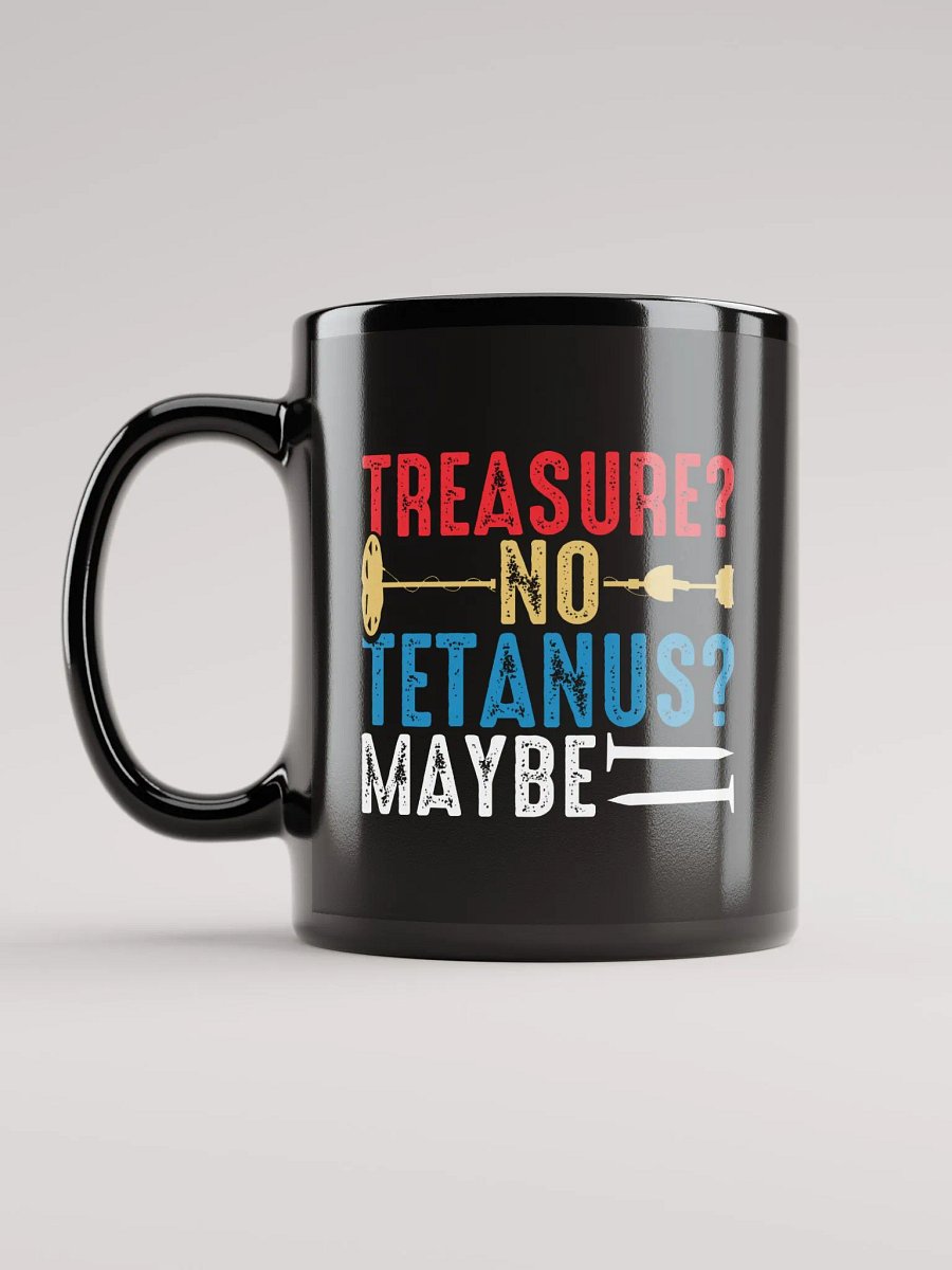 Treasure? No. Tetanus? Maybe. Mug product image (12)