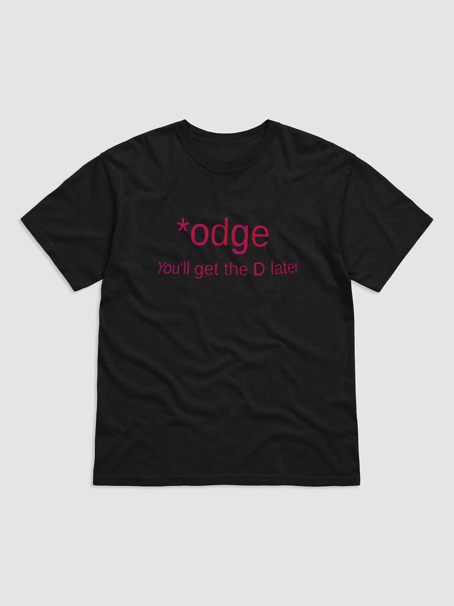 Odge You'll get the D later heavyweight T-Shirt product image (3)