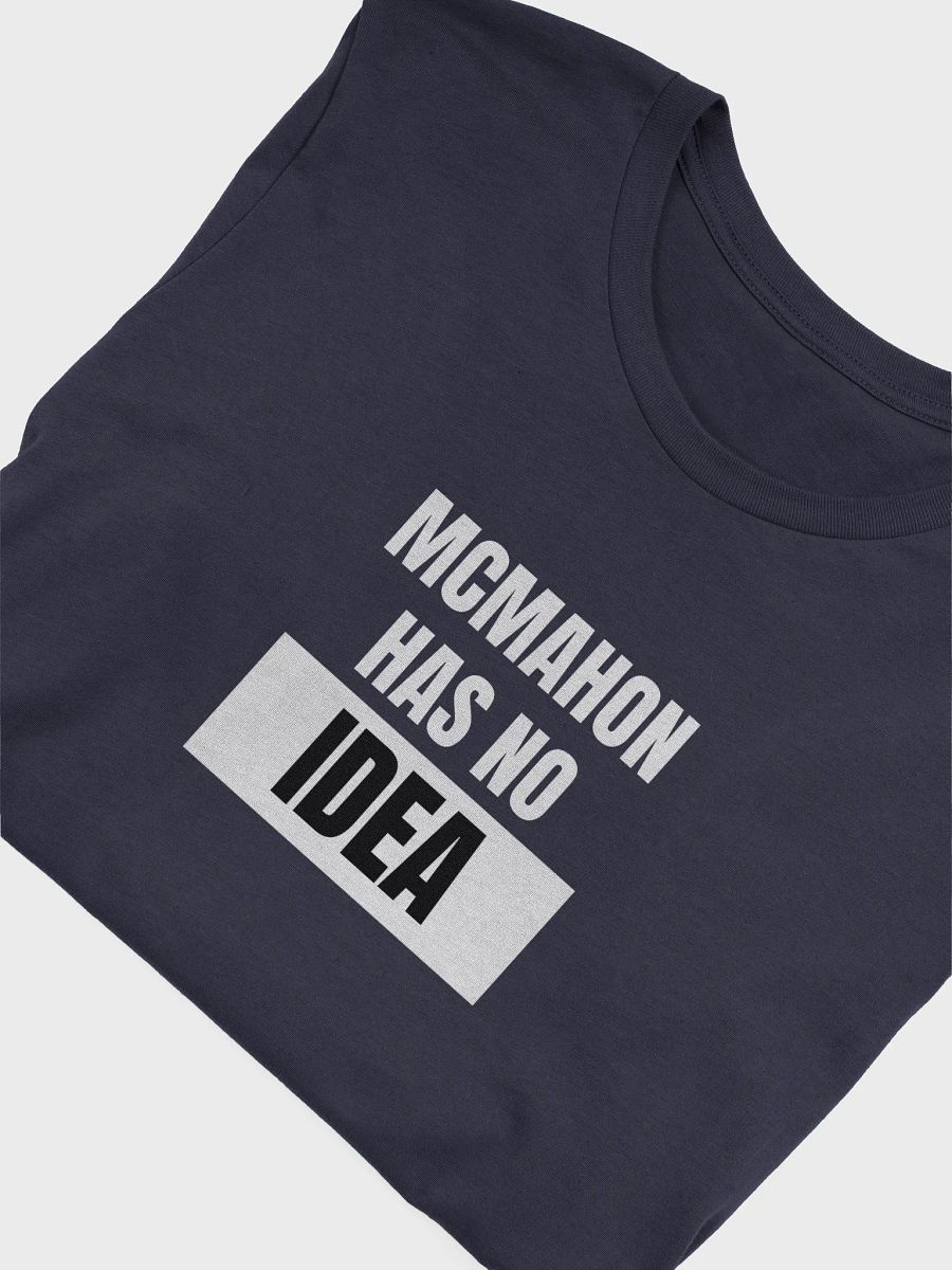 McMahon Has No Idea Tee product image (51)