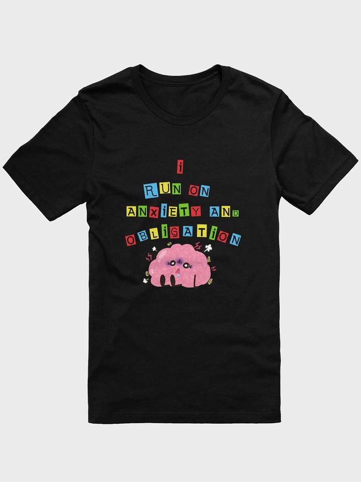 I Run On Anxiety And Obligation Tee product image (1)