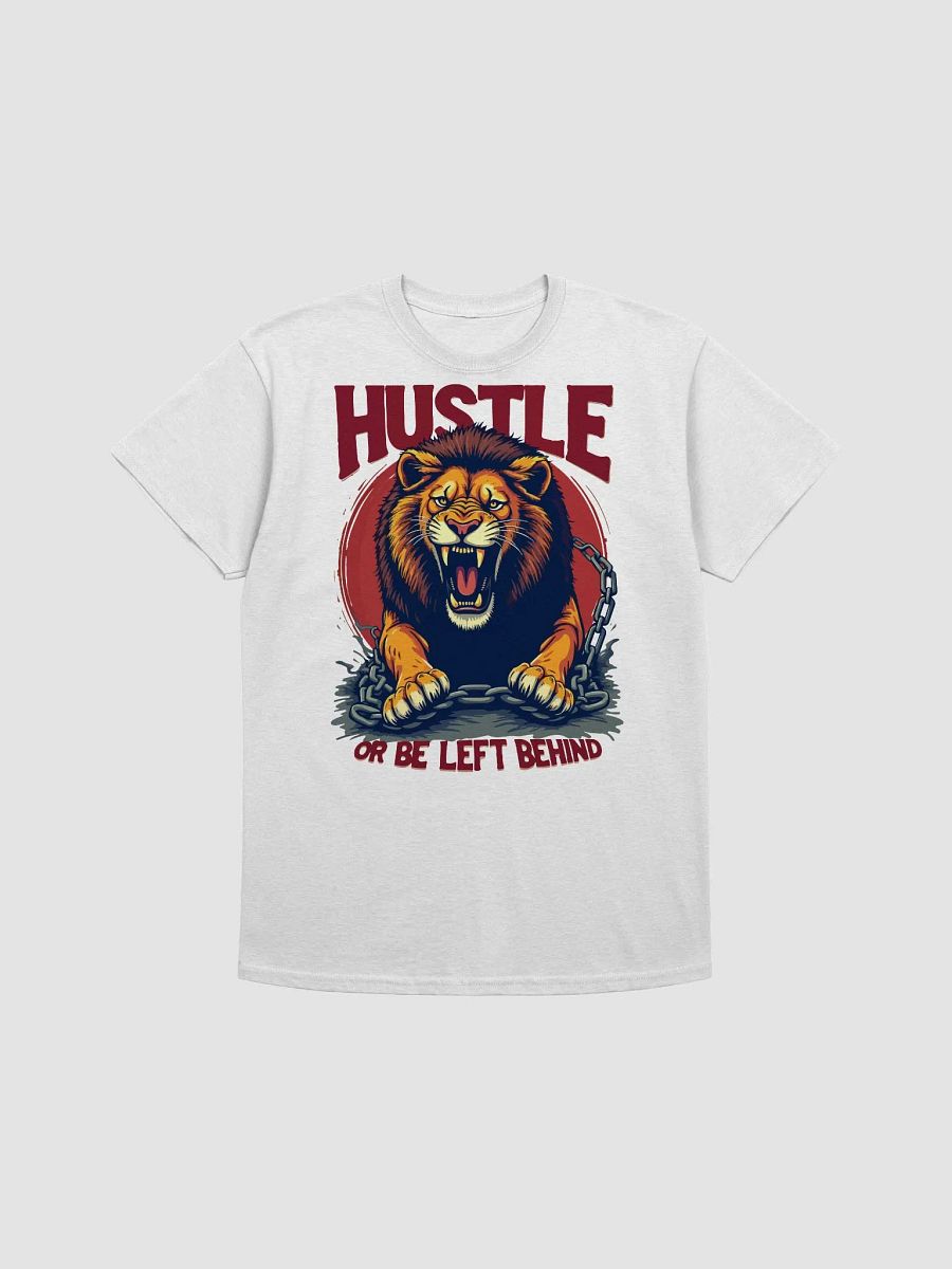 Be Hustle or Be Left Behind T-Shirt product image (1)