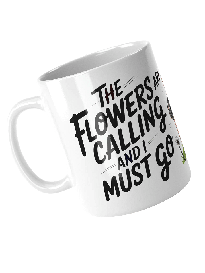 The Flowers are Calling and I Must Go Wrap Mug product image (1)