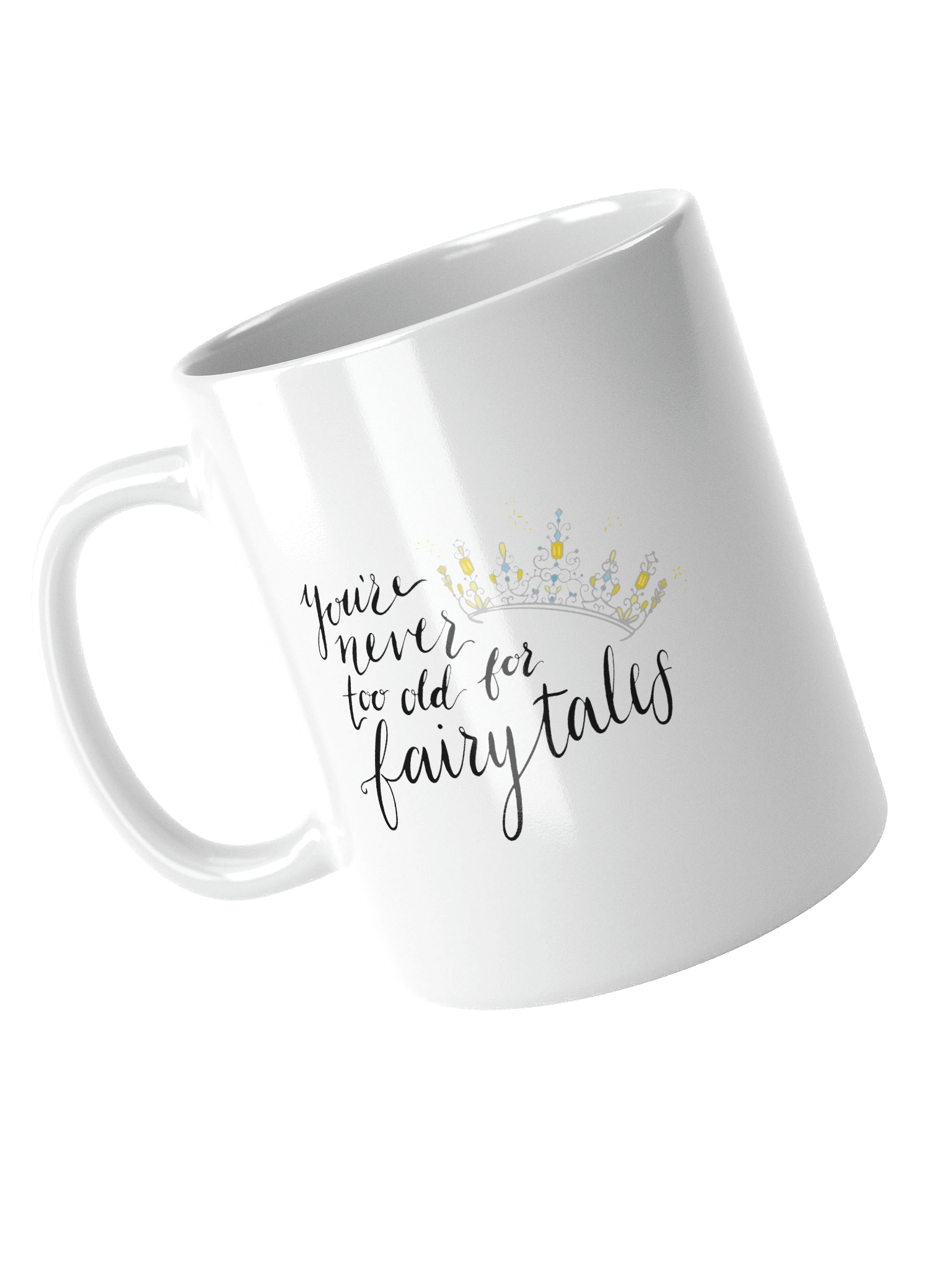 You're Never too old for Fairytales Mug product image (4)