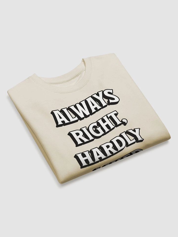 Always Right, Hardly Liked - Funny Witty Sweatshirt product image (2)