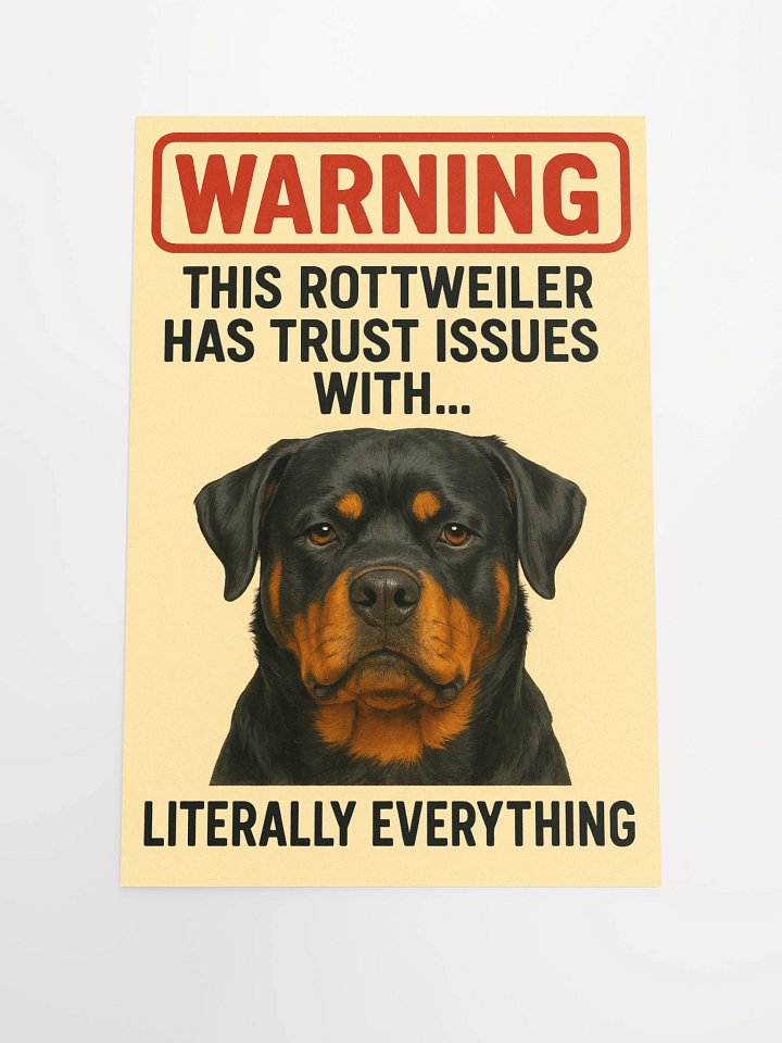 This Rottweiler Has Trust Issues With… Literally Everything. Poster product image (3)