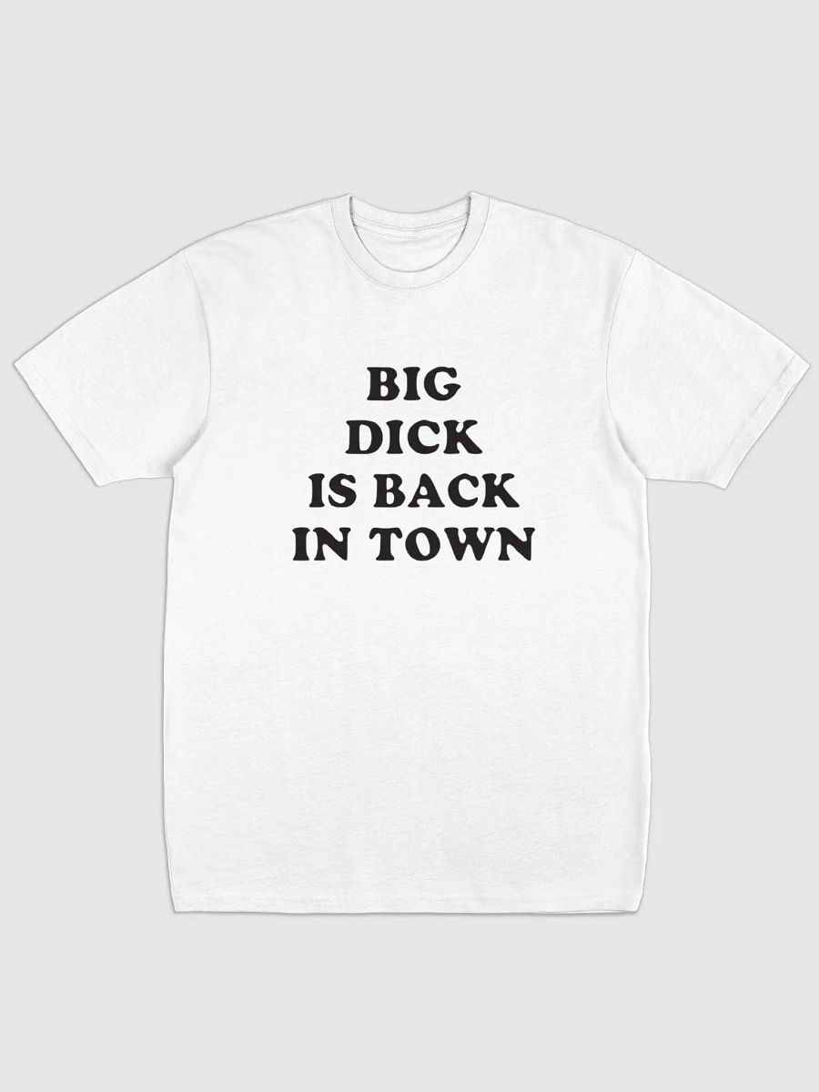 Big Dick Is Back In Town T-Shirt product image (1)