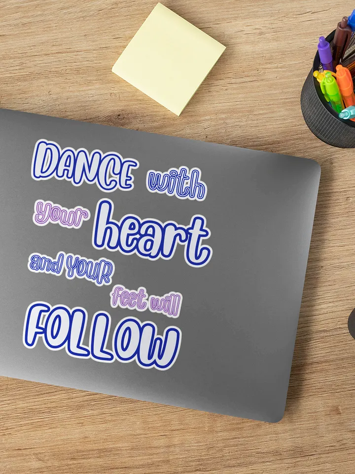DANCE with your HEART and your feet will FOLLOW product image (1)
