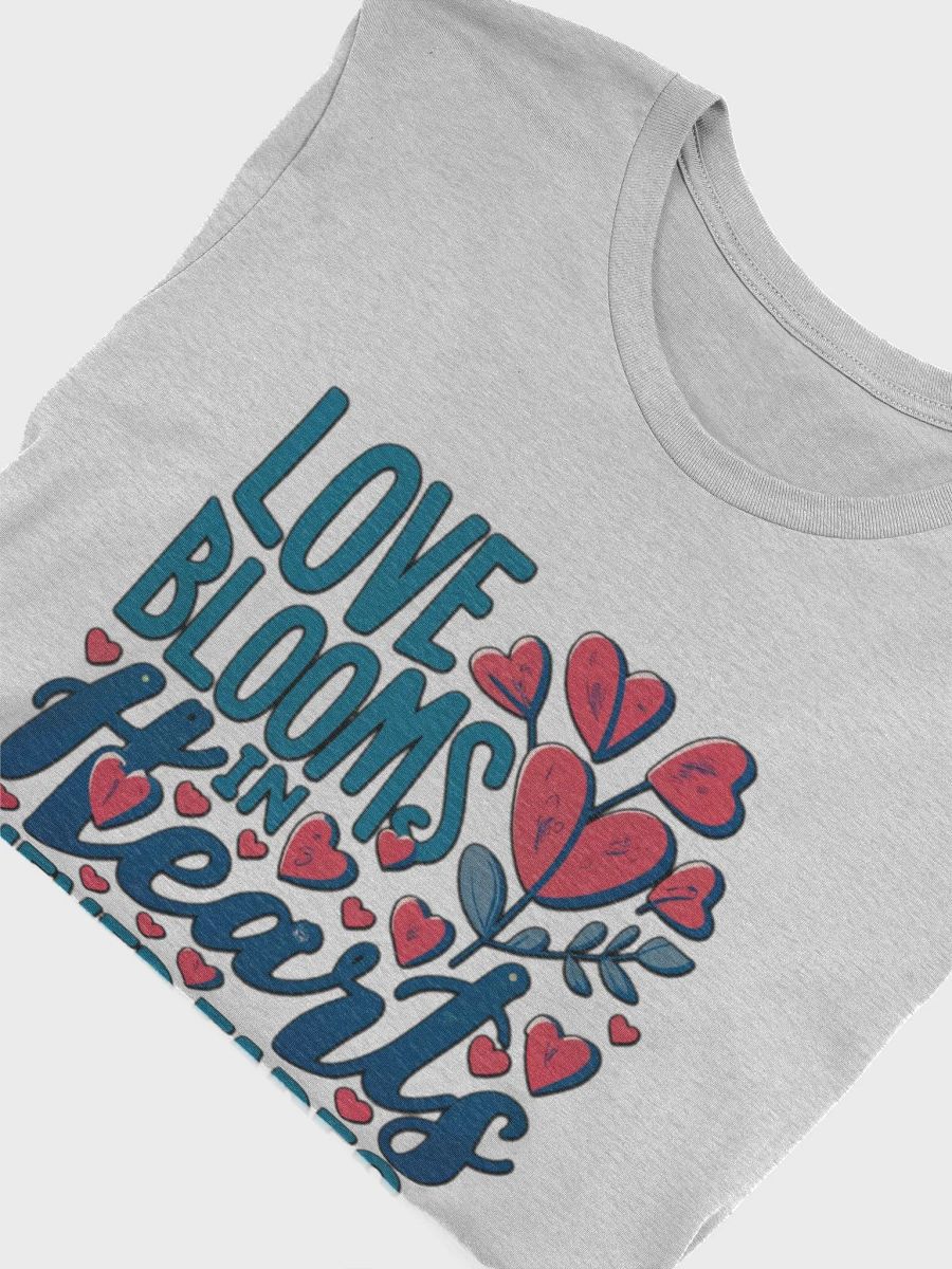 Love Blooms in Hearts, Never Fades T-shirt product image (6)