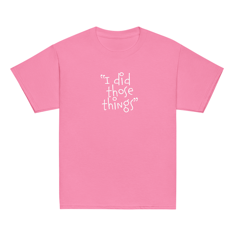 "I Did Those Things" Children T-Shirt product image (2)