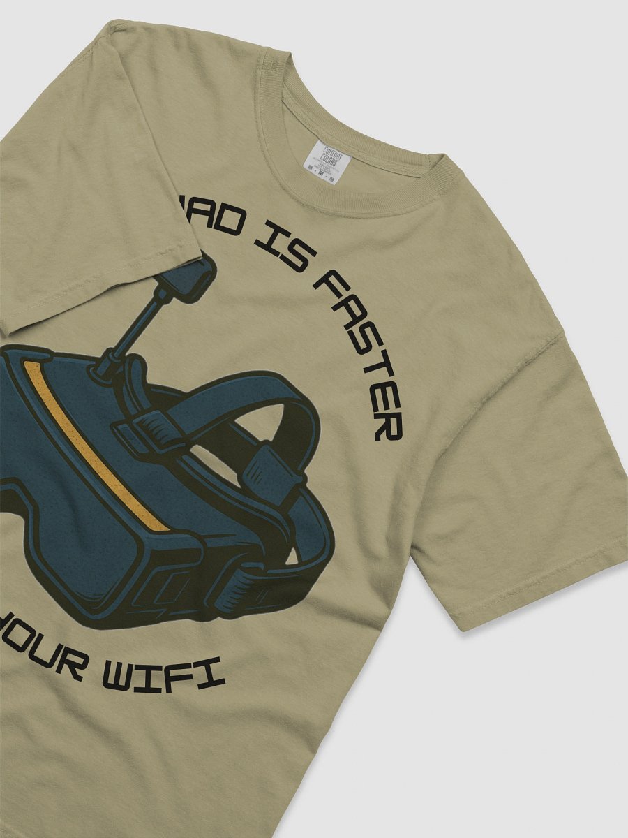 My Quad Is Faster Than Your Wifi T-shirt for FPV Enthusiasts product image (32)