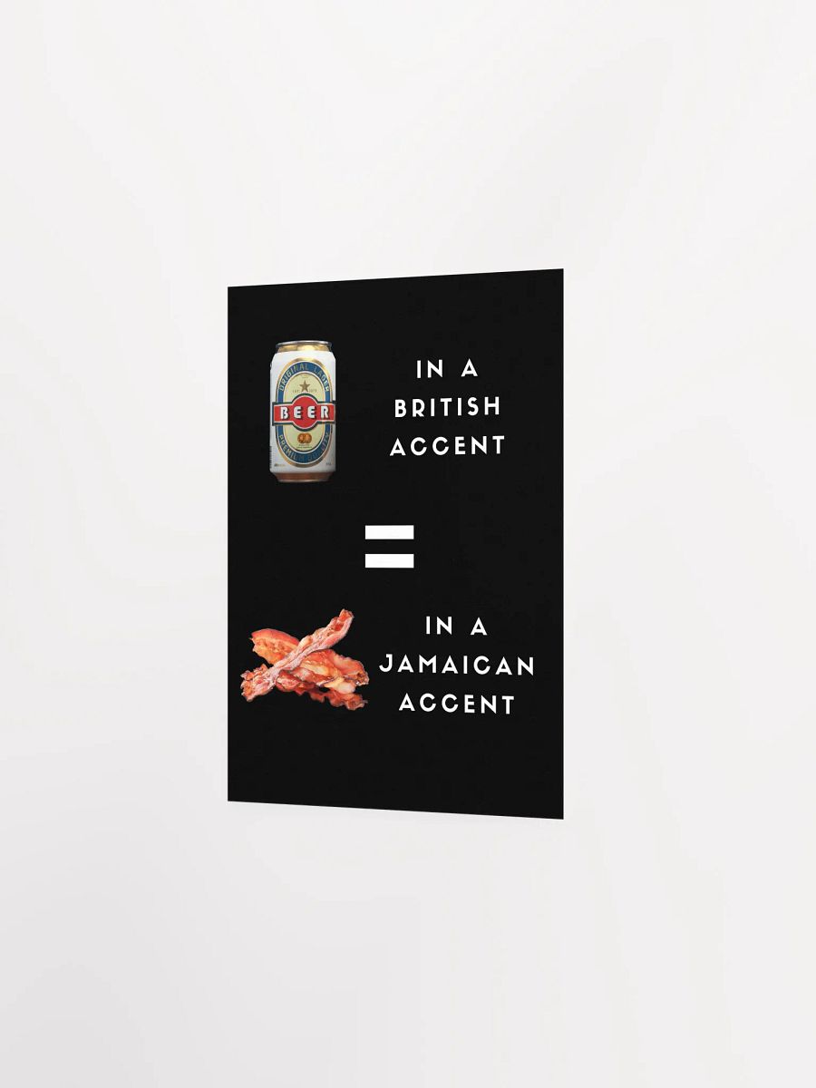 Beer Can Bacon - British and Jamaican Accents Humor Poster product image (10)