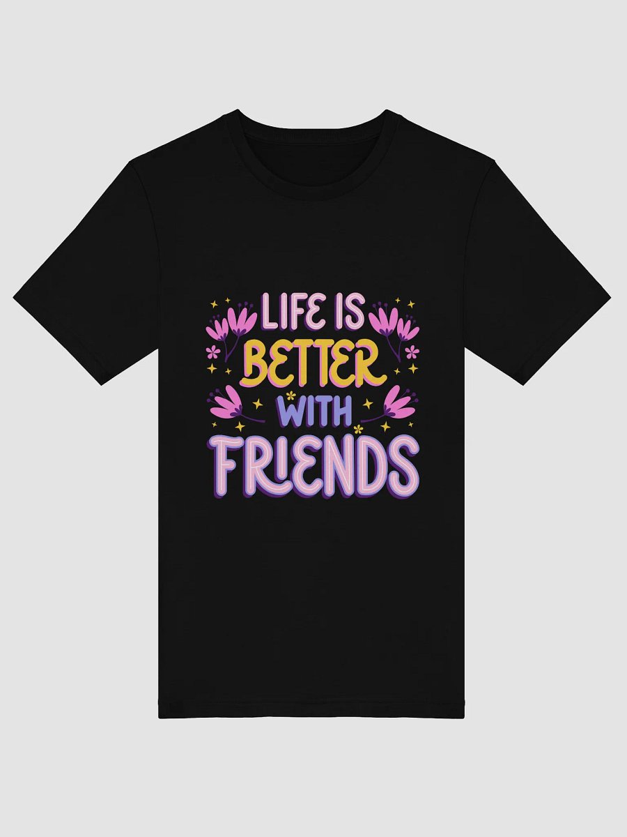 Life Is Better with Friends – Cute & Cozy Tee product image (1)