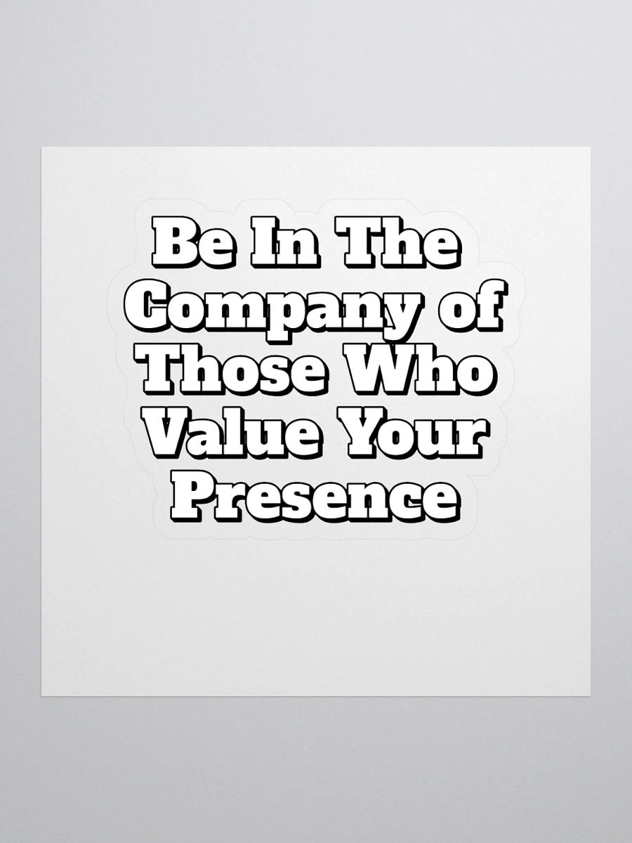 Be In The Company of Those Who Value Your Presence Sticker product image (1)