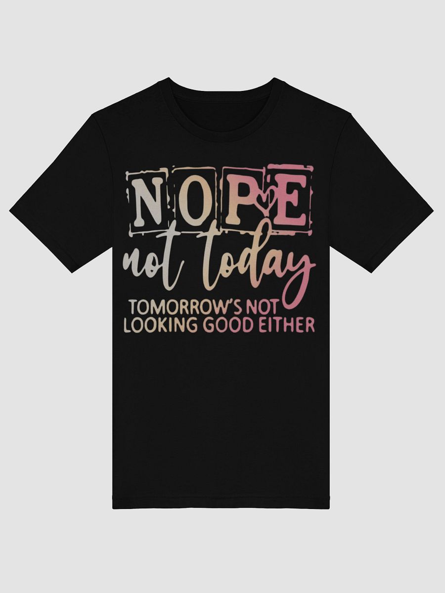 Nope, Not Today T-Shirt product image (9)