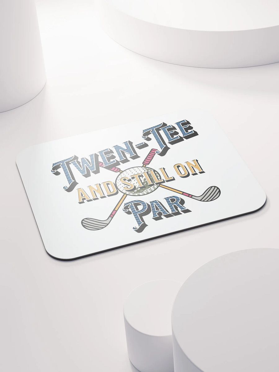 Twen-Tee And Still On Par Golfing Mouse Pad product image (4)