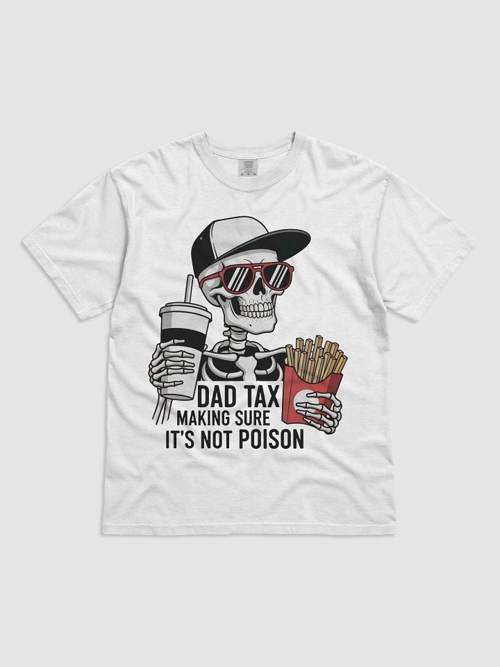 Dad Tax: Making Sure It's Not Poison – Funny Father's Day T-Shirt product image (1)