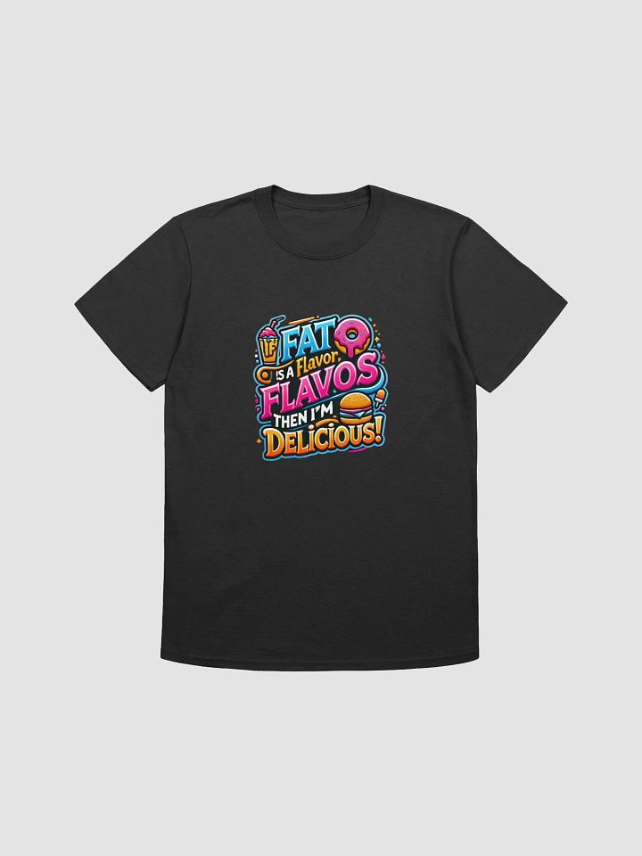 If Fat Is A Flavor! I'm Delicious! product image (1)