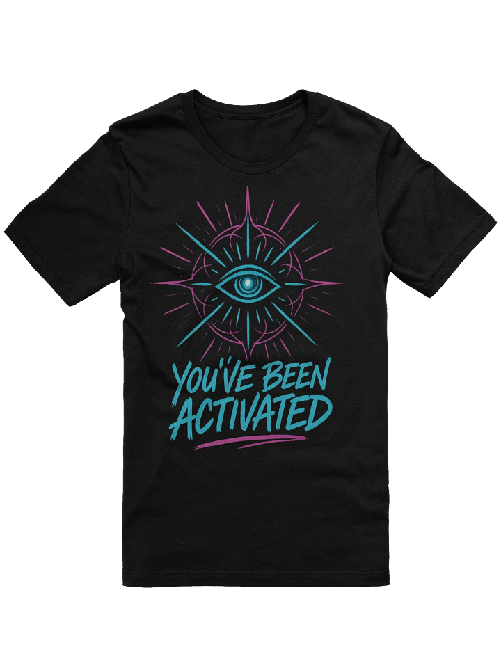 You've Been Activated T-Shirt IV product image (2)