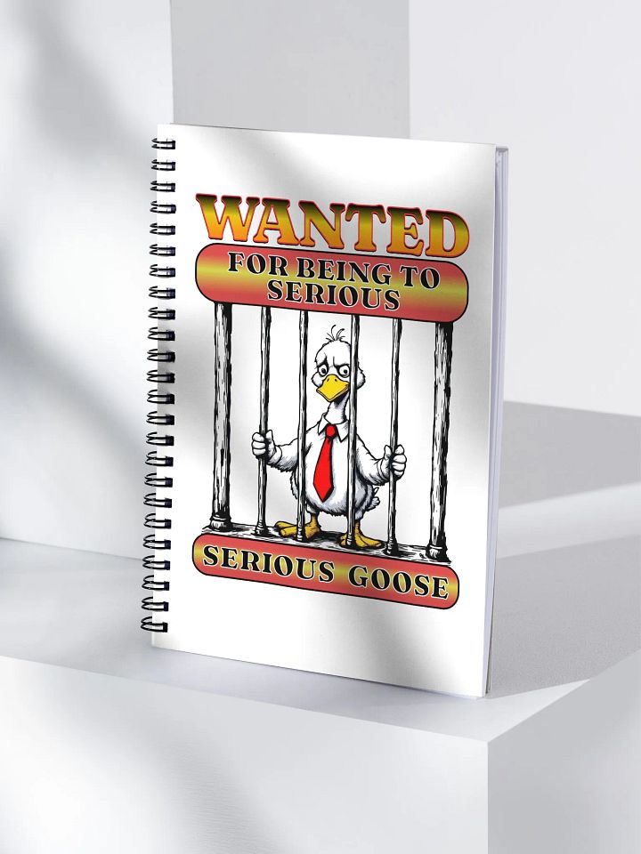 Wanted For Being To Serious Goose Spiral Notebook product image (1)