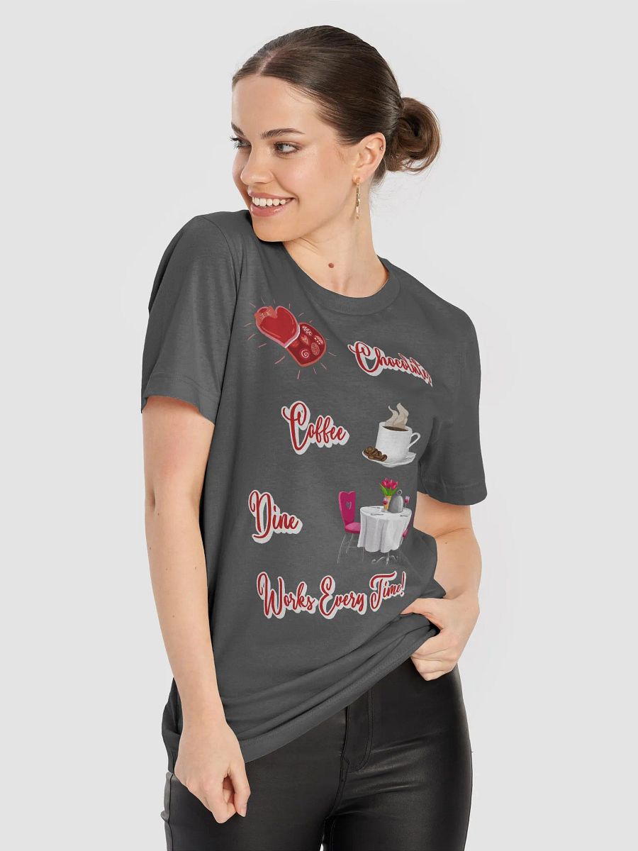 Chocolates, Coffee, Dine, Works Every Time Valentine's Day T-shirt product image (33)