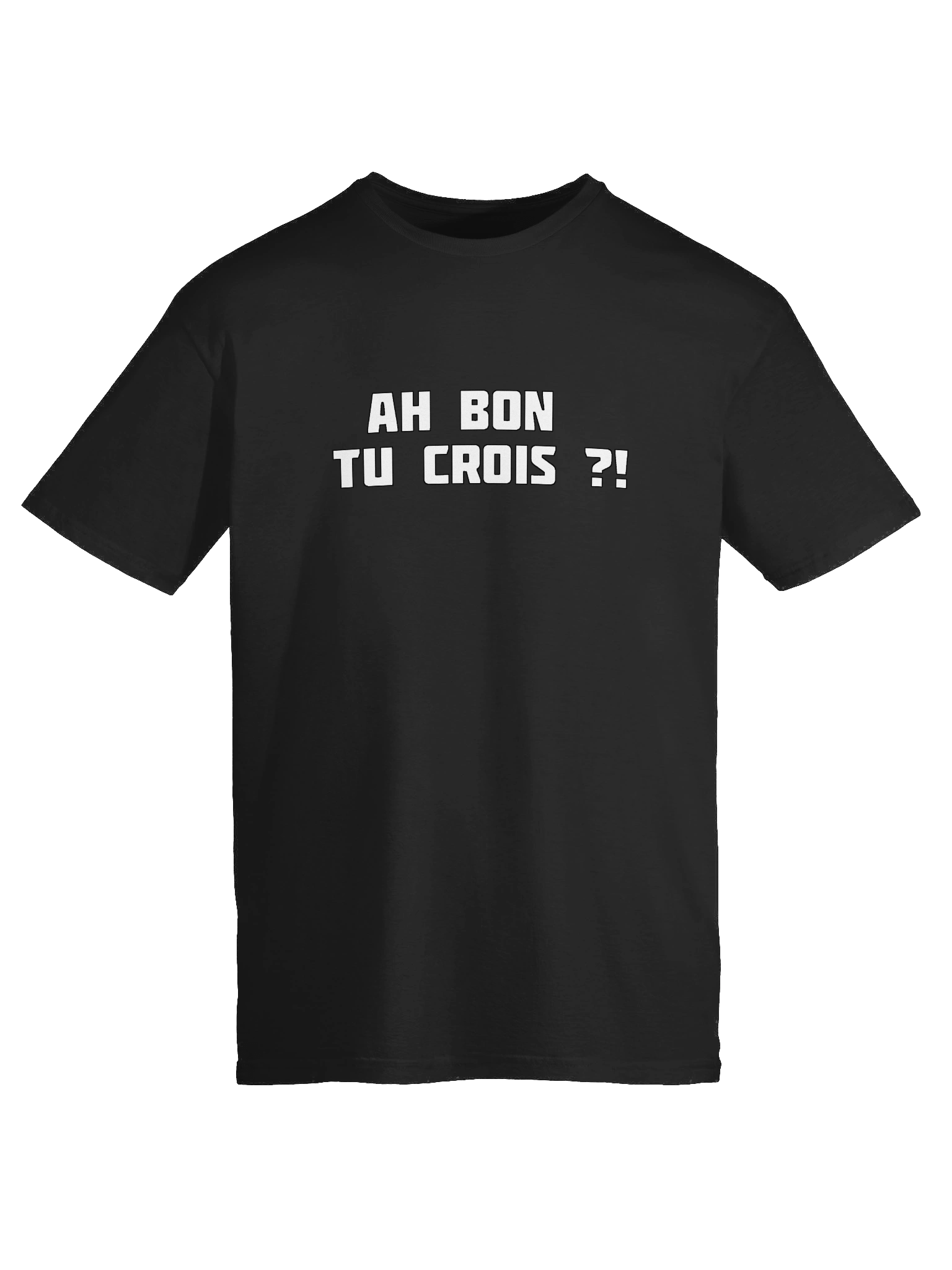 T-shirt Noir "AH BON TU CROIS ?!" product image (9)