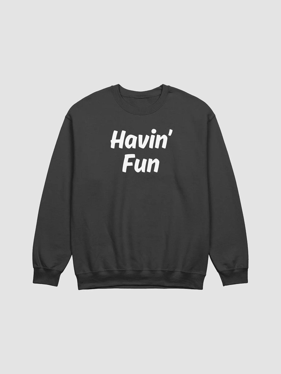 "Havin’ Fun" Upbeat Unisex Sweatshirt #2 product image (3)