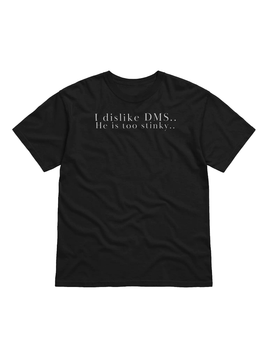 I dislike DMS t-shirt product image (1)