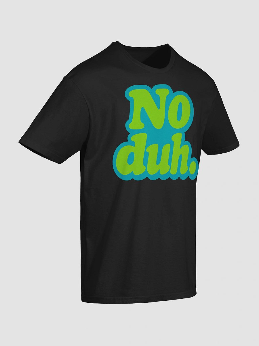 No Duh. T-Shirt product image (4)