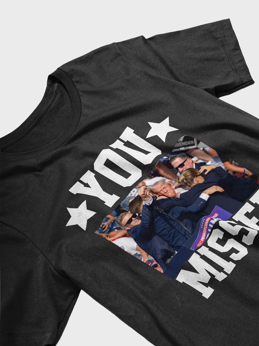 You Missed! Donald Trump Assassination Attempt Survivor Unisex T-shirt product image (4)