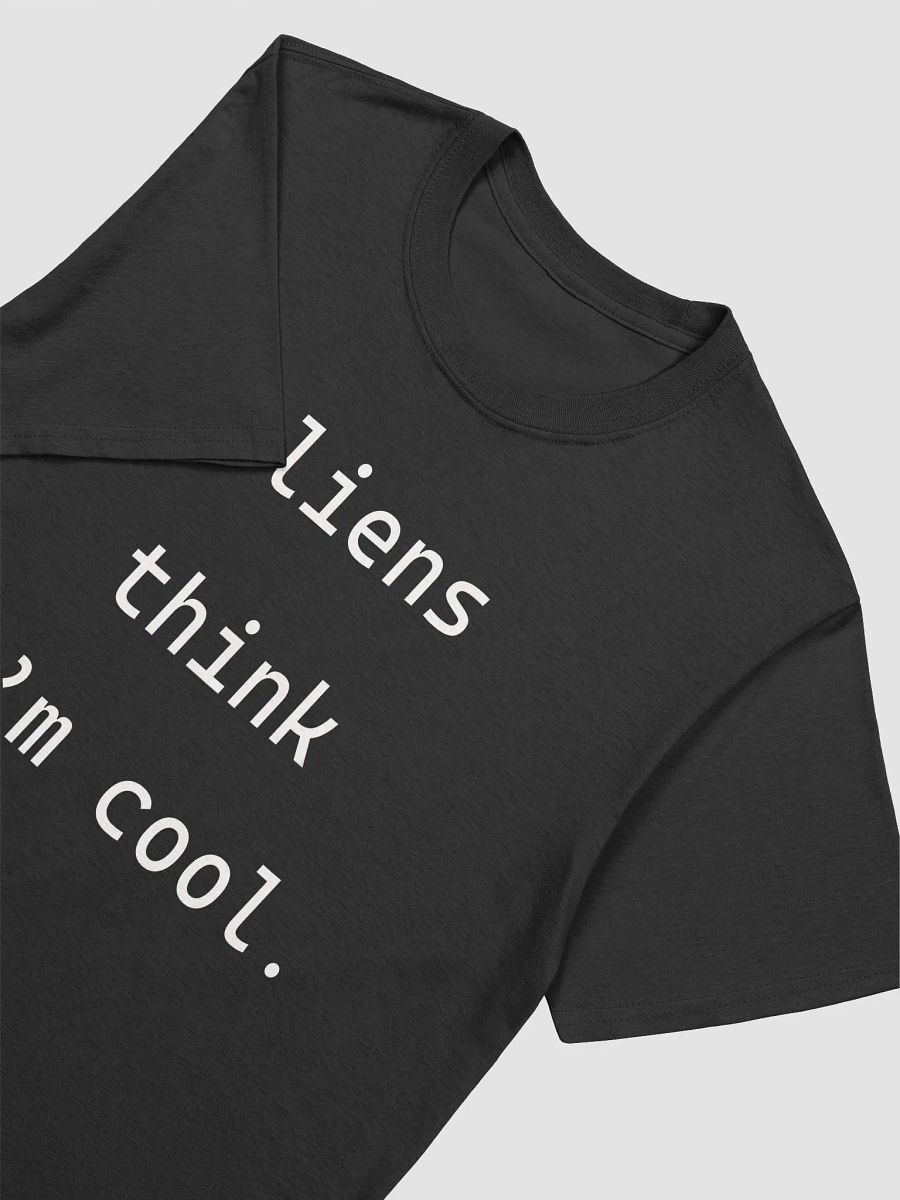 Aliens Think I'M Cool - Unisex Shirt product image (14)