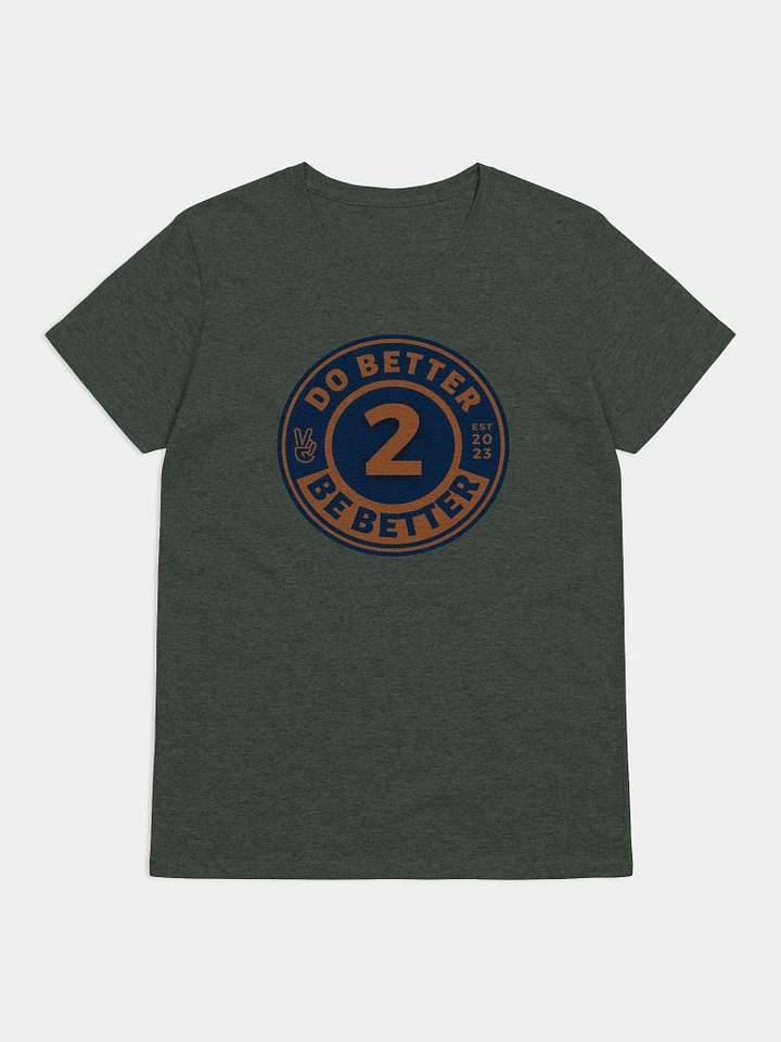 Do Better 2 Be Better Women’s T-shirt product image (4)