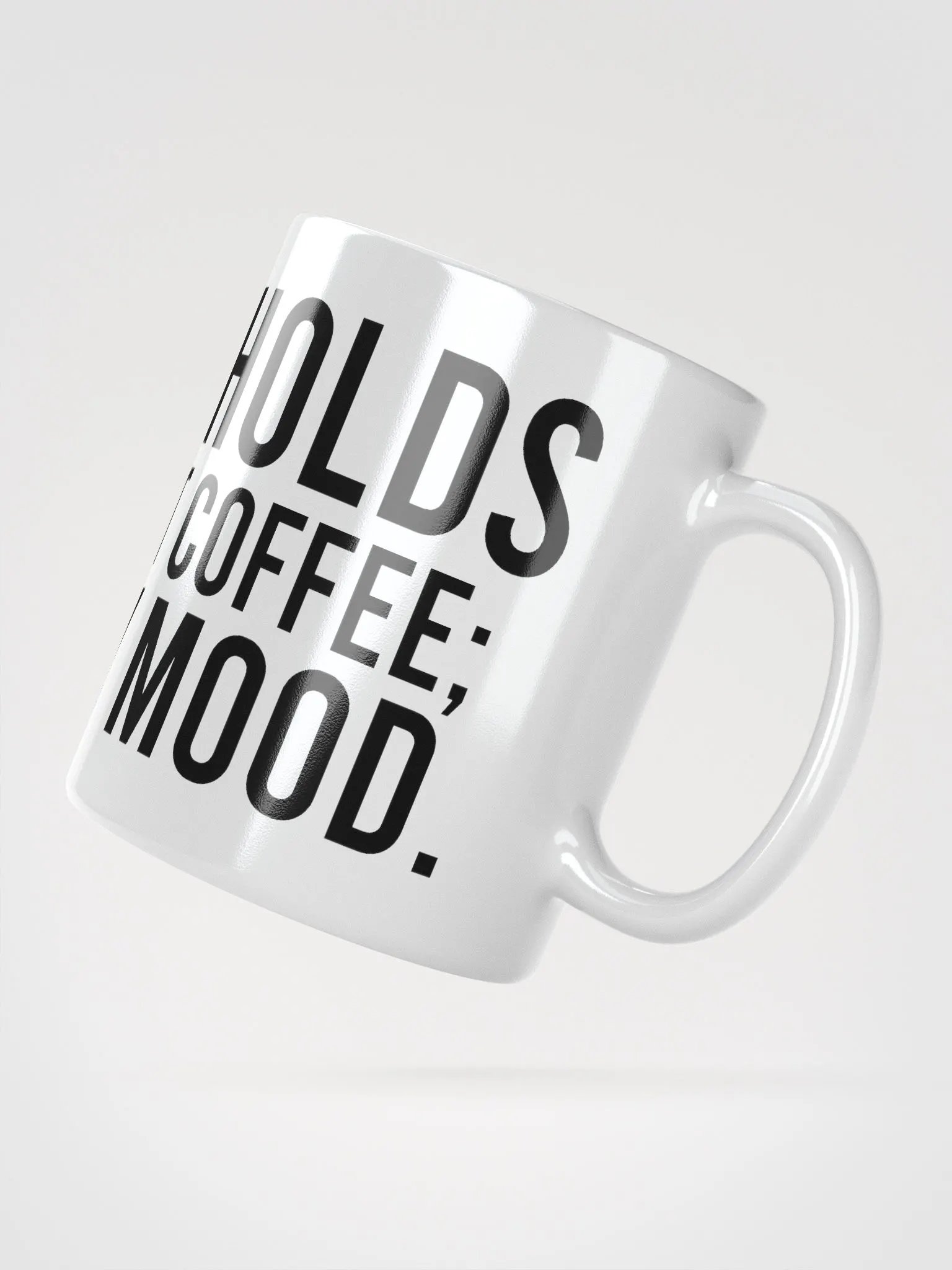 This mug holds more than just coffee; it holds my mood. - coffee mug product image (6)