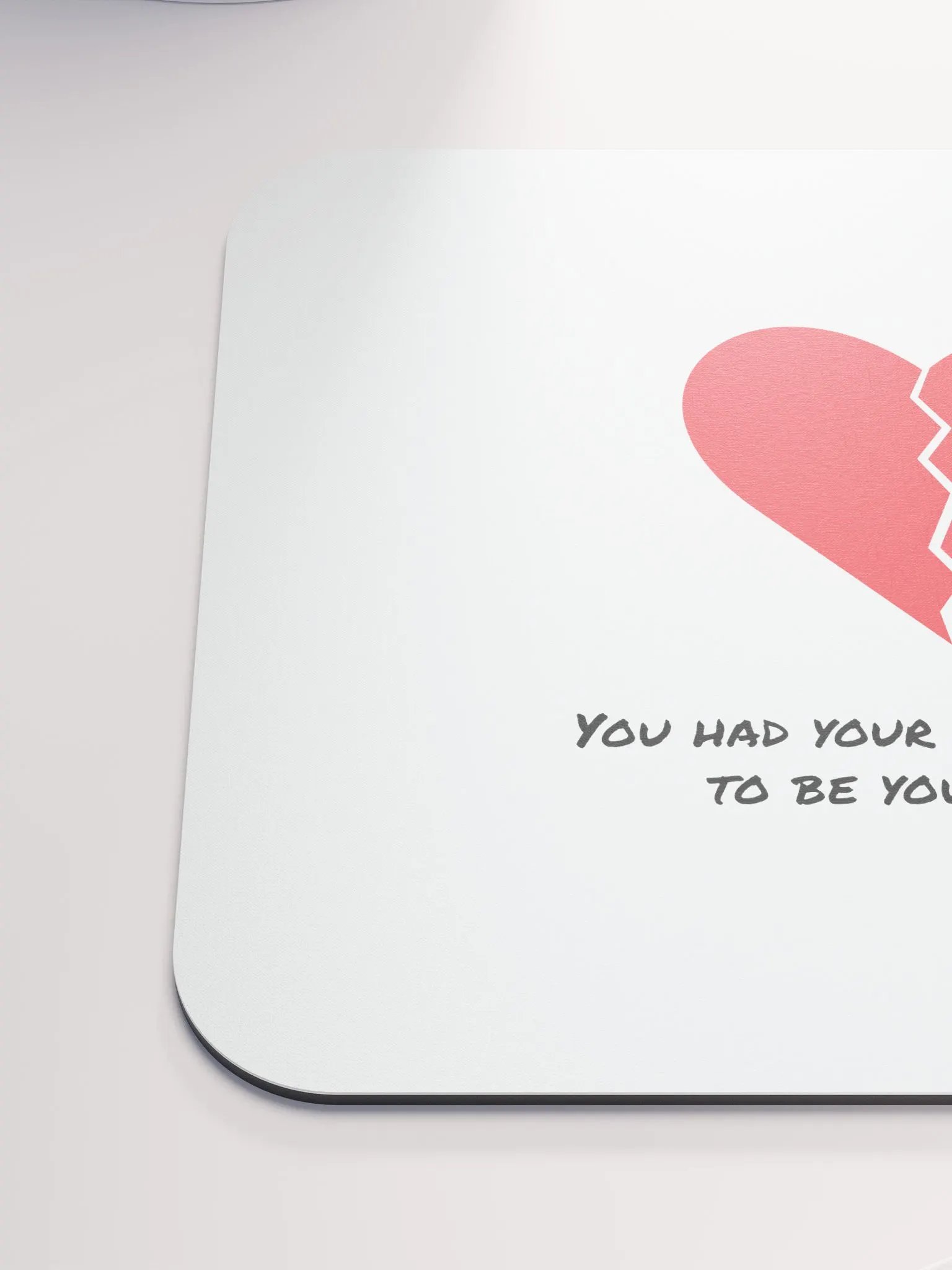 You Had Your Chance For Me To Be Your Forever Mouse Pad product image (6)
