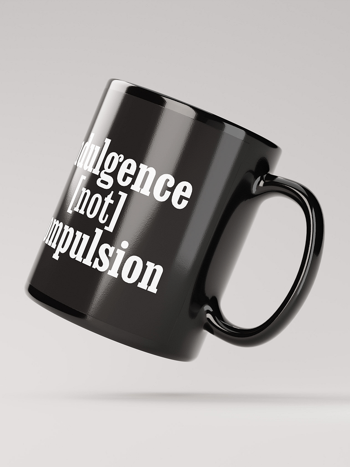 Indulgence Not Compulsion - Mug product image (2)