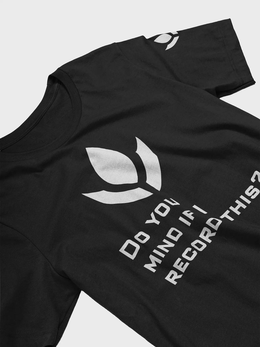Do You Mind If I Record This? T-Shirt product image (23)