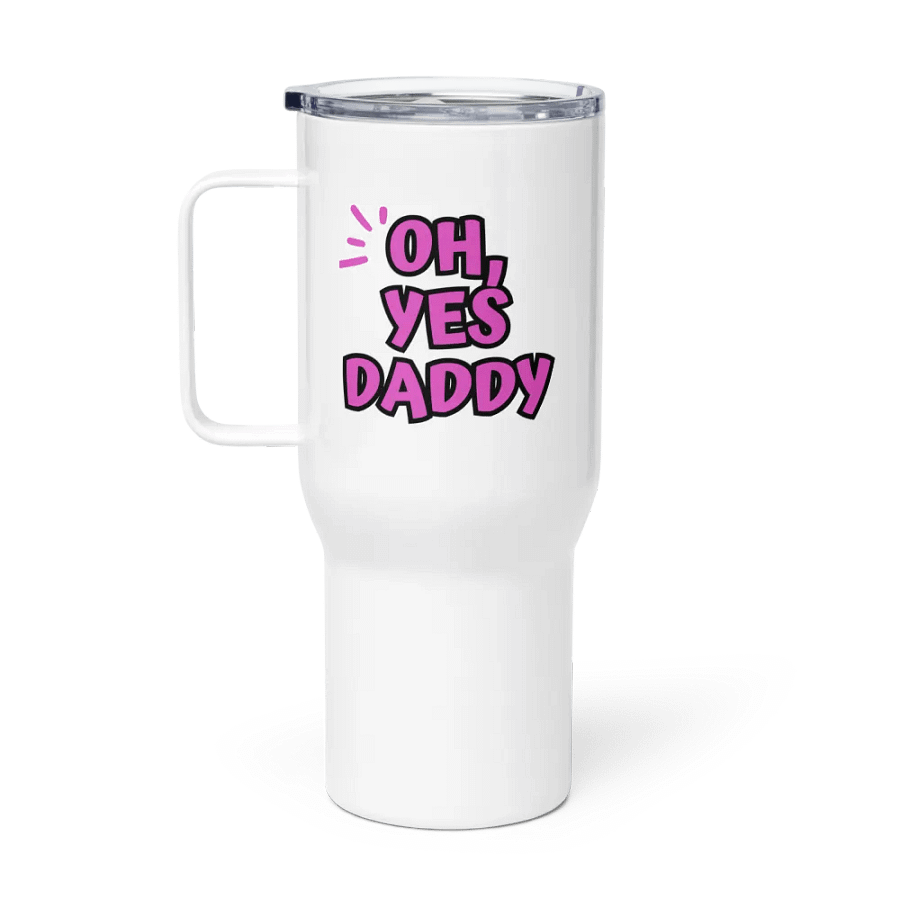 Oh, Yes Daddy Travel Mug product image (1)