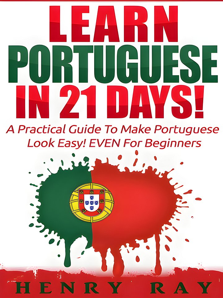 Portuguese: Learn Portuguese In 21 DAYS! – A Practical Guide To Make Portuguese Look Easy! EVEN For Beginners product image (1)