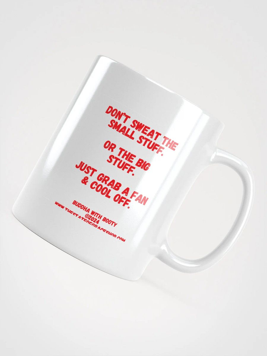 BUDDHA WITH BOOTY MUGS 4 U - “Don’t sweat the small stuff. Or the big stuff. Just grab a fan & cool off.” product image (14)