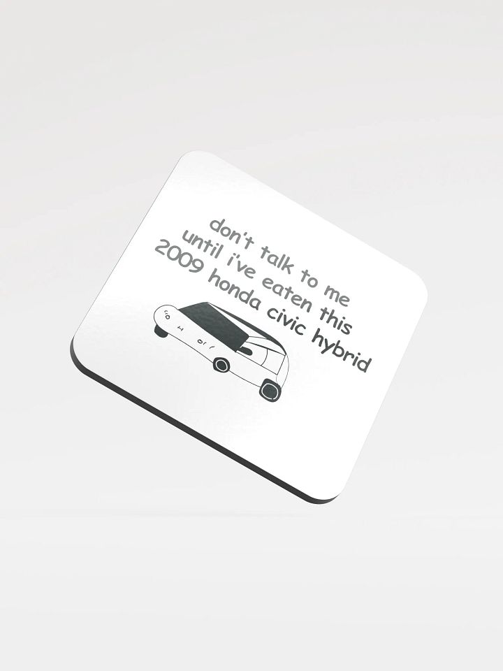 Don't Talk to Me Until I've Eaten This 2009 Honda Civic Hybrid Cork Coaster product image (1)