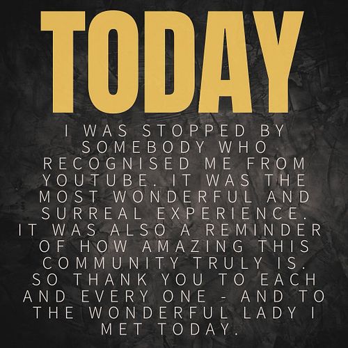 Just a thank you to you all. For me, YouTube isn’t about views, subscribers or nameless people. I cannot tell you how much I ...