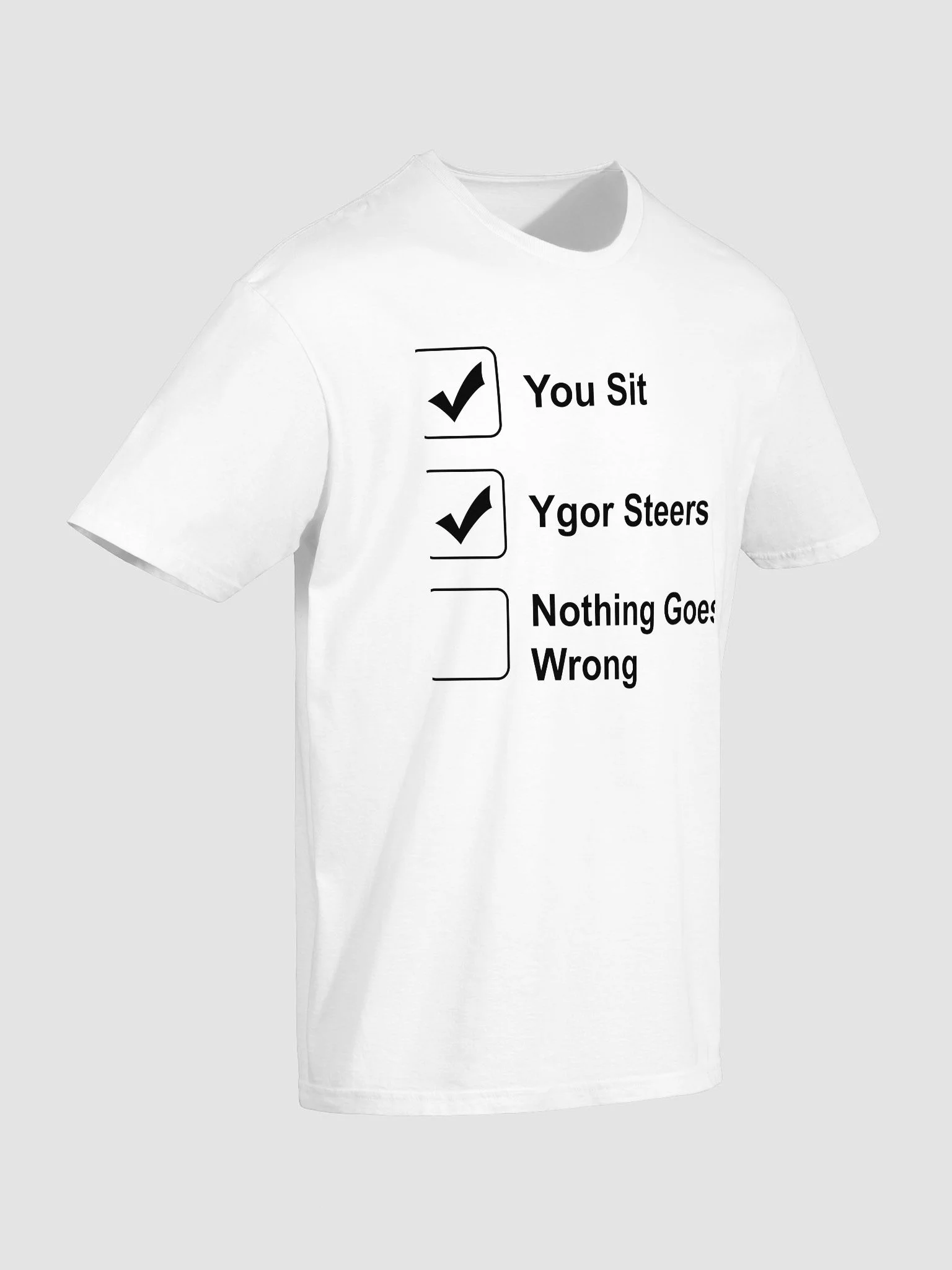 You Sit Ygor Steers Nothing Goes Wrong T-Shirt product image (3)