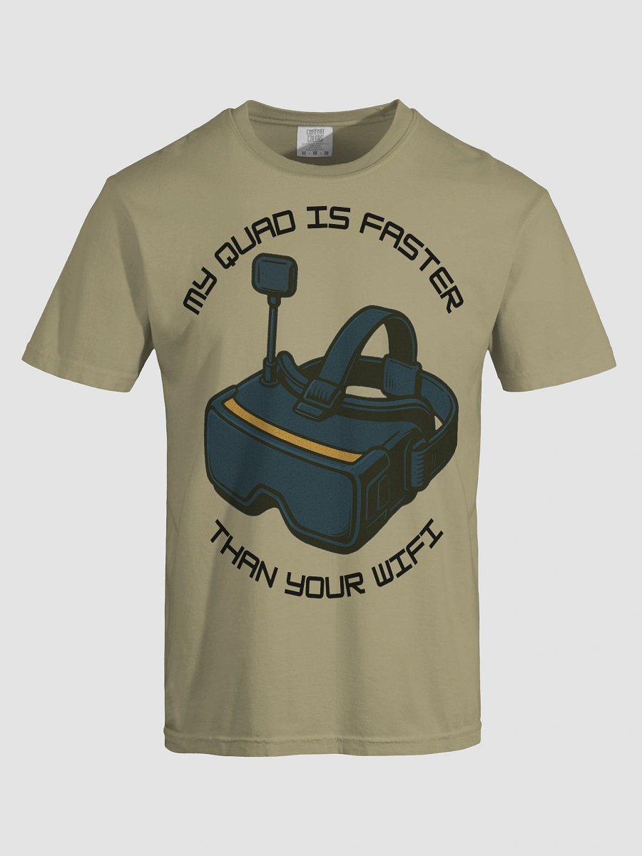 My Quad Is Faster Than Your Wifi T-shirt for FPV Enthusiasts product image (61)