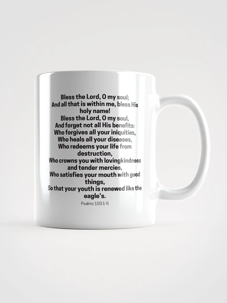Bless The Lord O My Soul And All That Is Within Me Psalms 103:1-5 White Glossy Mug 11/15/20oz product image (1)