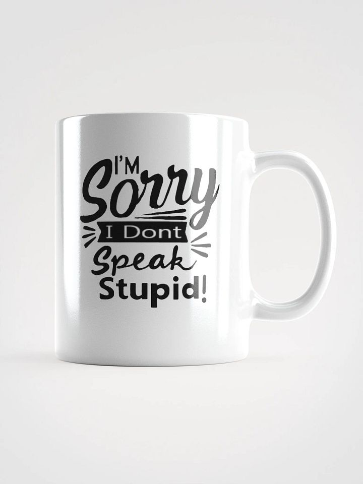 sorry dont speak stupid mug product image (1)