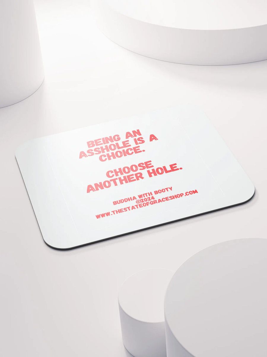 BUDDHA WITH BOOTY DESK MATS 4 U “Being an asshole is a choice. Choose another hole.” product image (4)