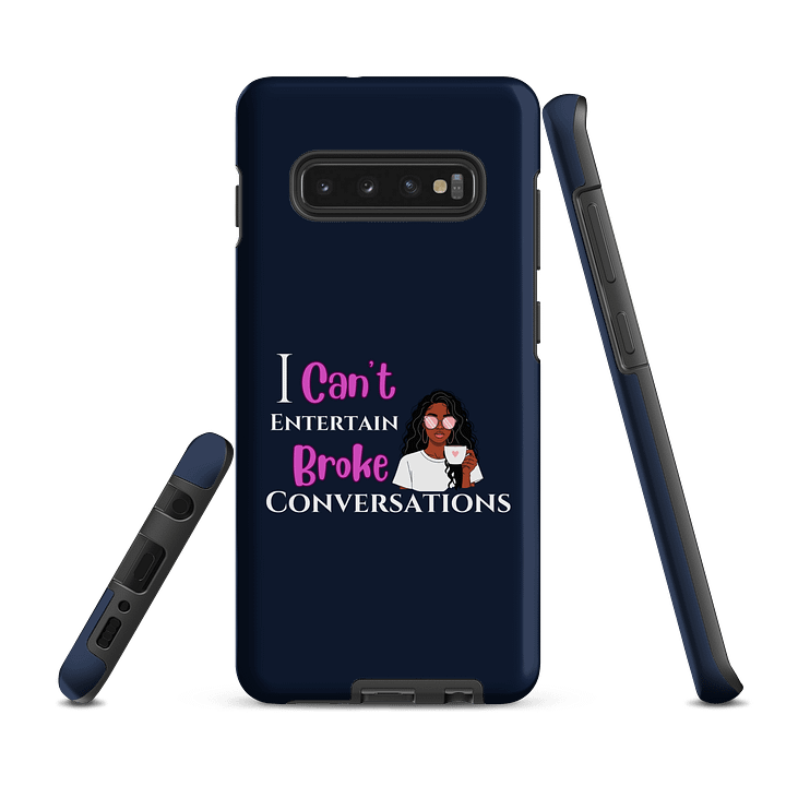 Samsung Phone Case : "I Can't Entertain Broke Conversations" product image (2)