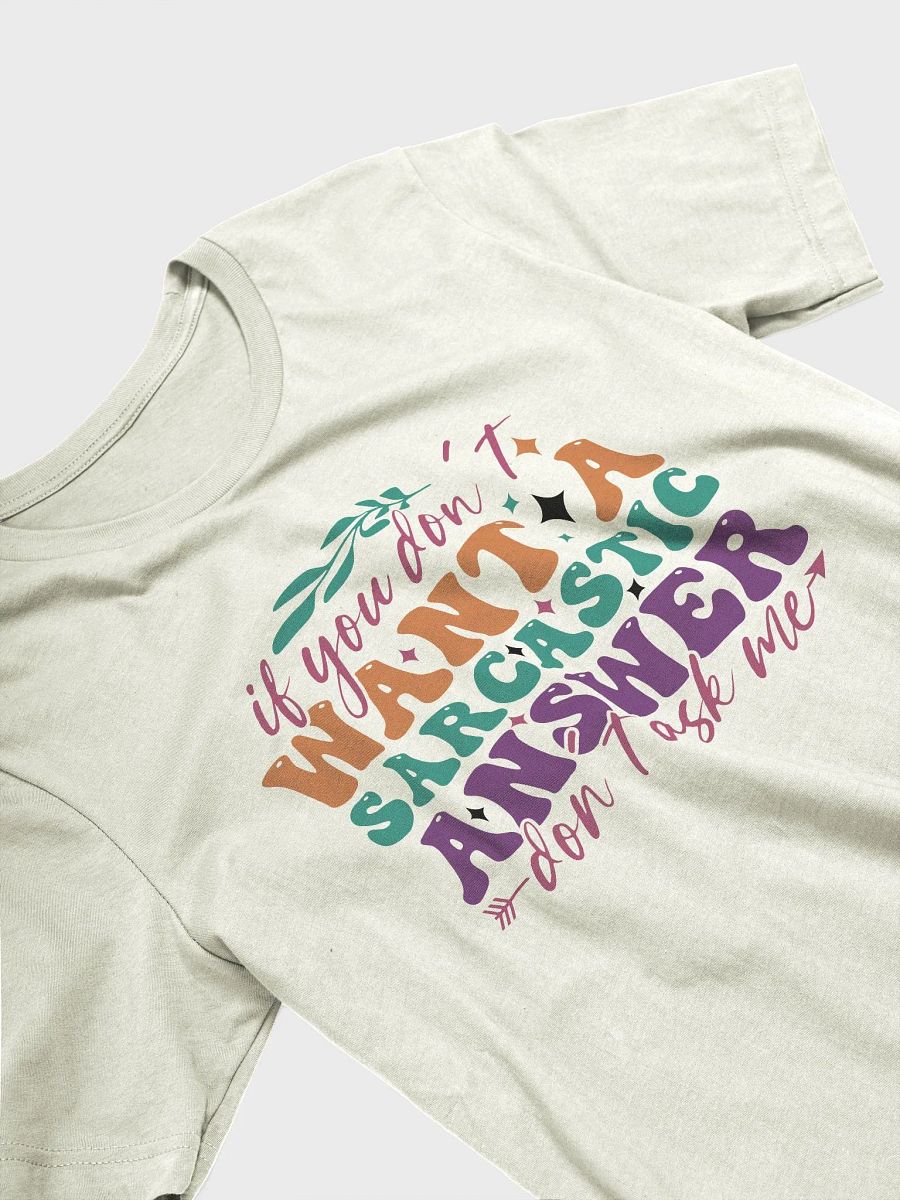 Sarcastic shirt for women, if you don't want a sarcastic answer don't ask me funny woman shirt product image (3)